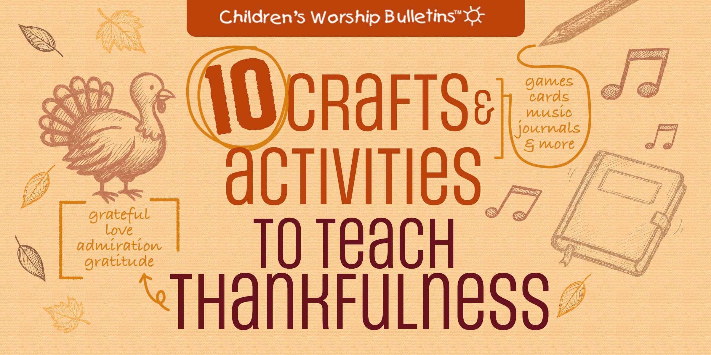 10 Crafts And Activities To Teach Thankfulness Title graphic reading “10 Crafts & Activities to Teach Thankfulness” with illustrations of a turkey, journal, and musical notes; promoting creative ways to help children learn gratitude.