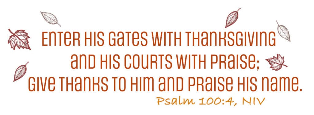  Scripture graphic featuring Psalm 100:4, “Enter his gates with thanksgiving and his courts with praise; give thanks to him and praise his name,” surrounded by autumn leaves.